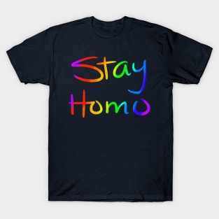 Stay Homo T-Shirt